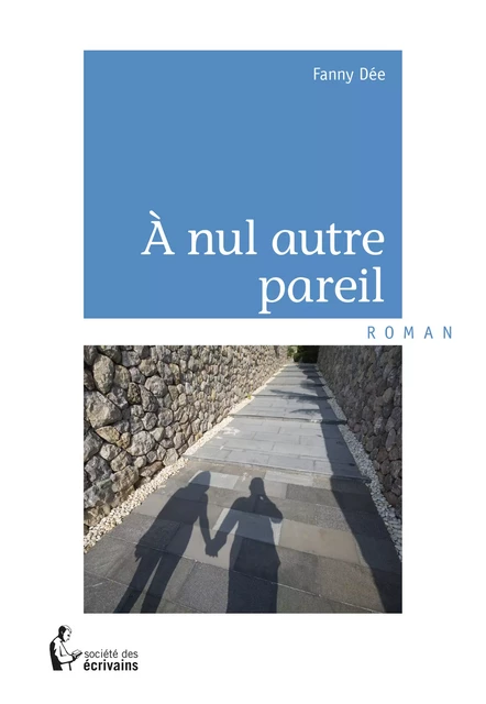 À nul autre pareil - Fanny Dée - Société des écrivains