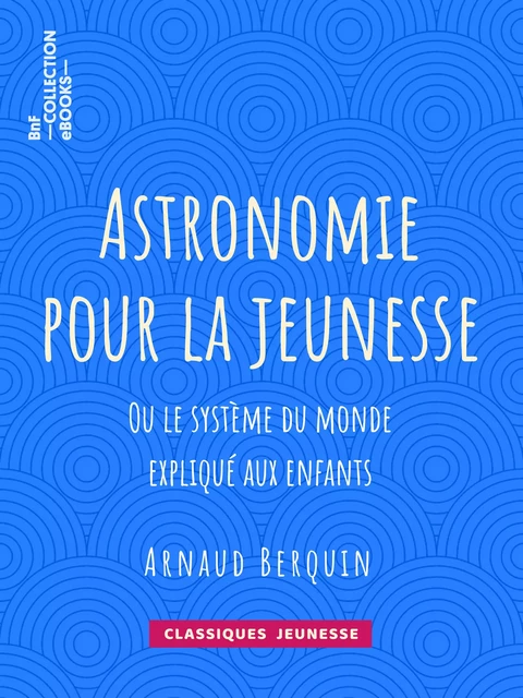 Astronomie pour la jeunesse - Arnaud Berquin - BnF collection ebooks