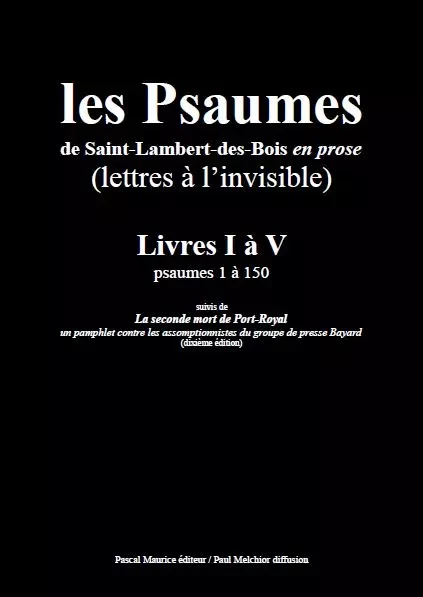 Les Psaumes de Saint-Lambert-des-Bois en Prose : Lettres à l'Invisible -  - Pascal Maurice éditeur