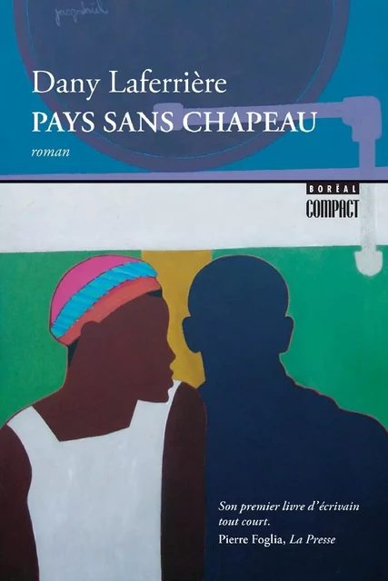 Pays sans chapeau - Dany Laferrière - Editions du Boréal