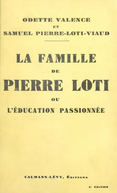 La famille de Pierre Loti - Samuel Pierre-Loti-Viaud, Odette Valence - (Calmann-Lévy) réédition numérique FeniXX