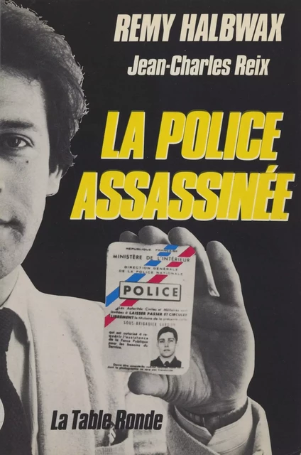 La police assassinée - Rémy Halbwax, Jean-Charles Reix - (La Table Ronde) réédition numérique FeniXX