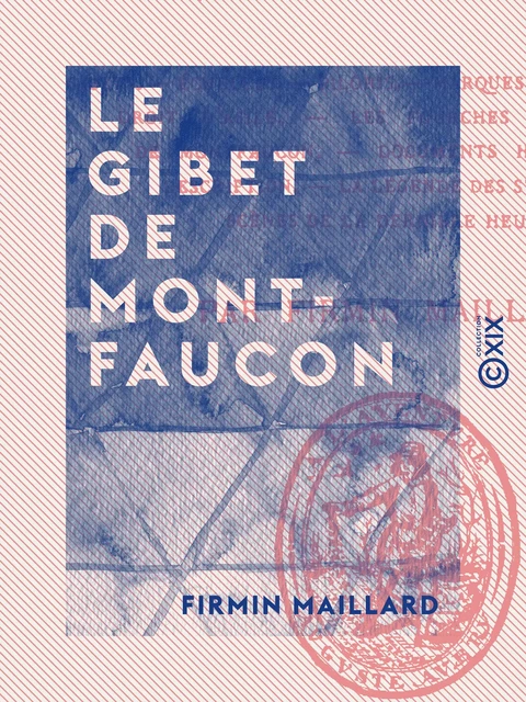 Le Gibet de Montfaucon - Étude sur le vieux Paris - Firmin Maillard - Collection XIX