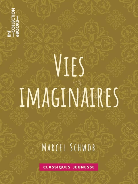 Vies imaginaires - Marcel Schwob - BnF collection ebooks