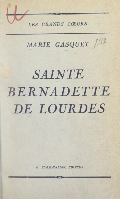 Sainte Bernadette de Lourdes - Marie Gasquet - Flammarion (réédition numérique FeniXX)