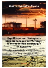 Hypothèque sur l’émergence socioéconomique de l’Afrique : La méthodologie stratégique en questions