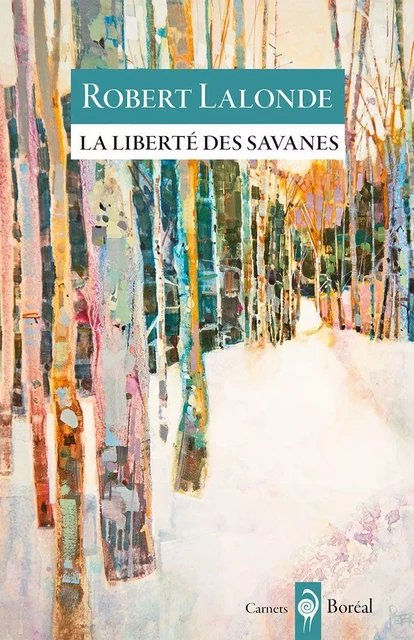 La Liberté des savanes - Robert Lalonde - Editions du Boréal