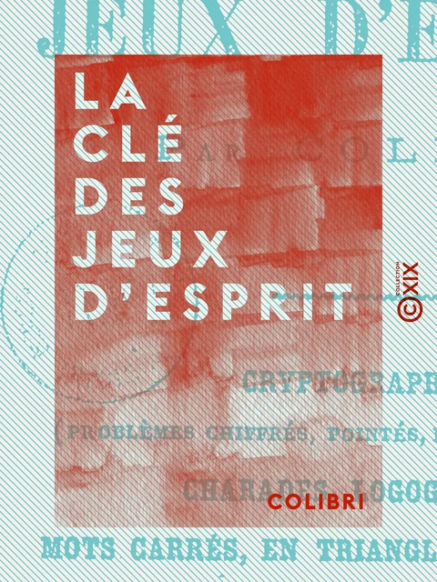 La Clé des jeux d'esprit -  Colibri - Collection XIX