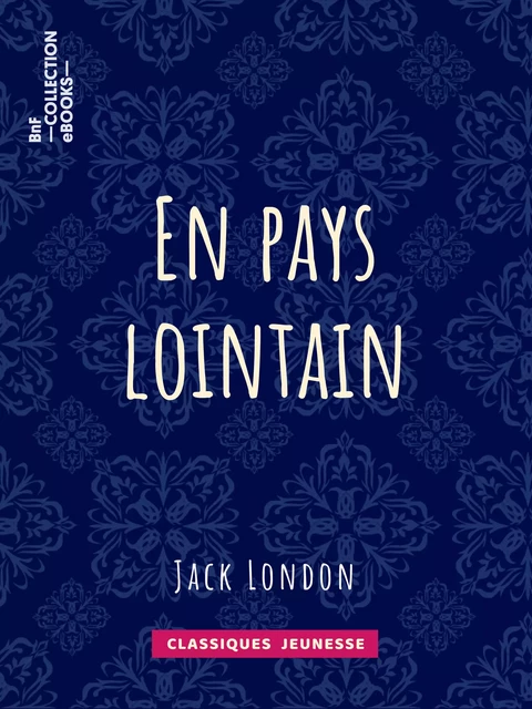 En pays lointain - Jack London - BnF collection ebooks