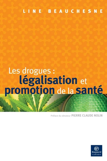 Les drogues : légalisation et promotion de la santé - Line Beauchesne - Bayard Canada Livres