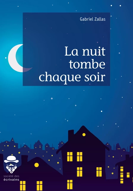 La nuit tombe chaque soir - Gabriel Zallas - Société des écrivains