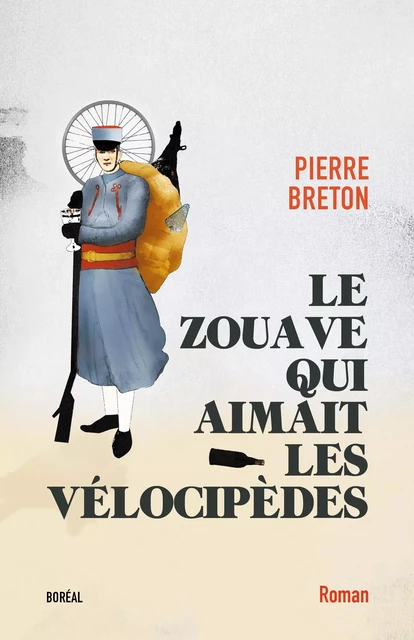 Le Zouave qui aimait les vélocipèdes - Pierre Breton - Editions du Boréal