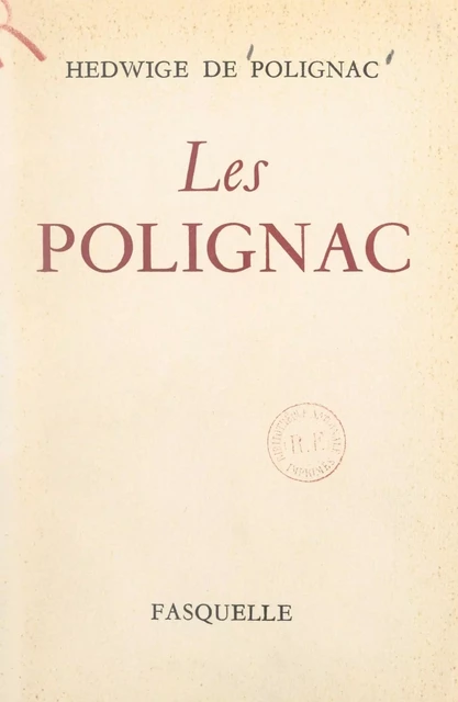 Les Polignac - Hedwige de Polignac - (Grasset) réédition numérique FeniXX