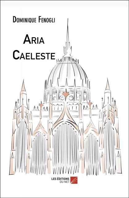 Aria Caeleste - Dominique Fenogli - Les Éditions du Net