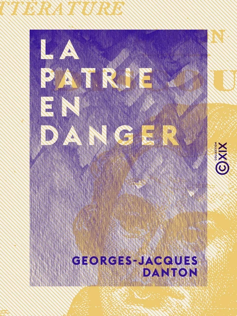 La Patrie en danger - Georges-Jacques Danton - Collection XIX