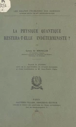 La physique quantique restera-t-elle indéterministe ?