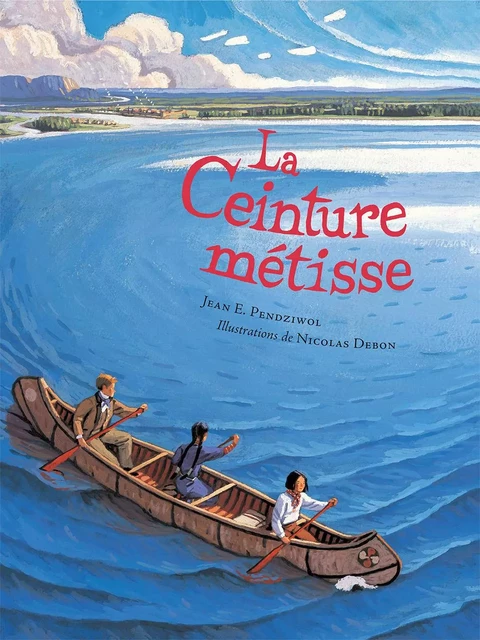 Ceinture métisse - Jean Pendziwol, Louis Anctil - Éditions du Pacifique Nord-Ouest