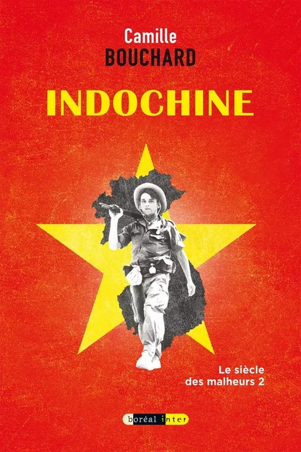 Indochine - Camille Bouchard - Editions du Boréal