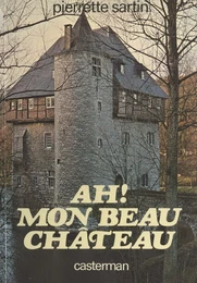 Ah ! mon beau château