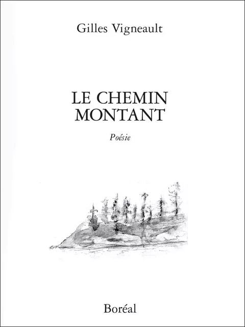 Le Chemin montant - Gilles Vigneault - Editions du Boréal