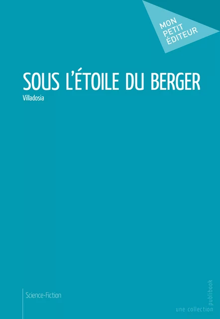 Sous l'étoile du berger - B. Villadosia - Mon Petit Editeur