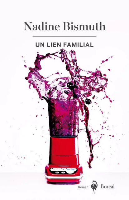 Un lien familial - Nadine Bismuth - Editions du Boréal