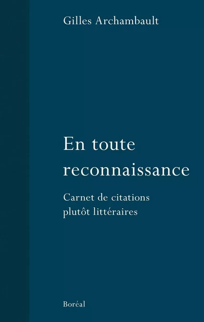 En toute reconnaissance - Gilles Archambault - Editions du Boréal