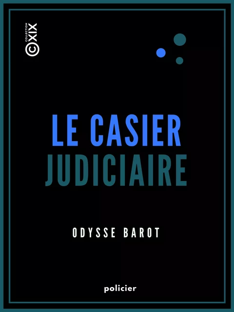 Le Casier judiciaire - Odysse Barot - Collection XIX