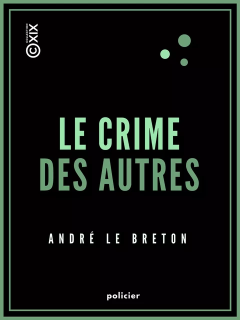 Le Crime des autres - André le Breton - Collection XIX