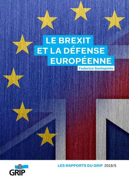 Le Brexit et la défense européenne - Frederico Santopinto - GRIP