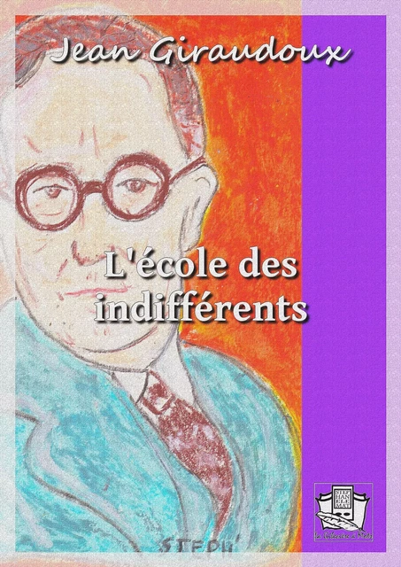 L'école des indifférents - Jean Giraudoux - La Gibecière à Mots