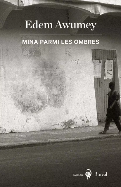 Mina parmi les ombres - Edem Awumey - Editions du Boréal