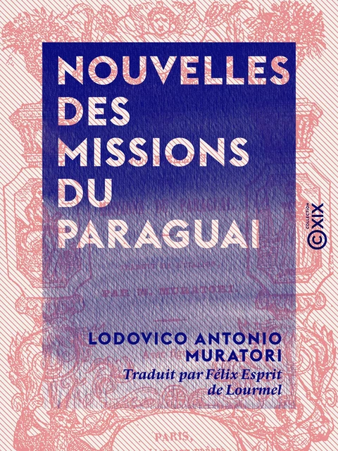 Nouvelles des missions du Paraguai - Lodovico Antonio Muratori - Collection XIX