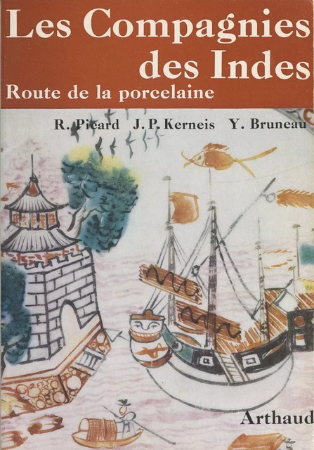 Les compagnies des Indes - Yves Bruneau, Jean-Pierre Kerneis, René Picard - Arthaud (réédition numérique FeniXX)