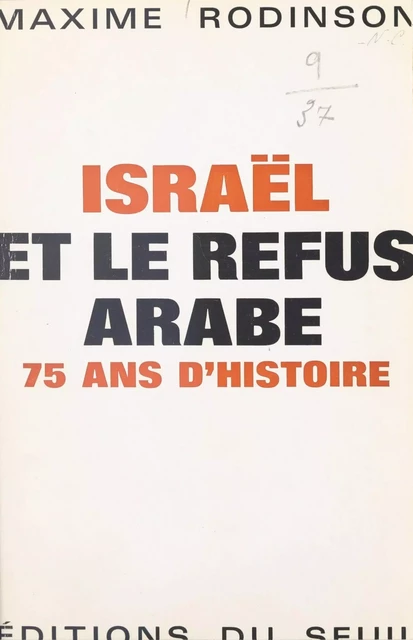 Israël et le refus arabe - Maxime Rodinson - Seuil (réédition numérique FeniXX)