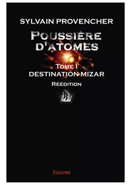 Poussière d’atomes - Tome I - Réédition