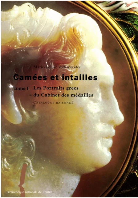 Camées et intailles. Tome I - Marie-Louise Vollenweider, Mathilde Avisseau-Broustet - Éditions de la Bibliothèque nationale de France