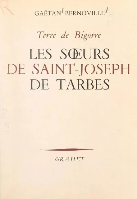 Les sœurs de Saint-Joseph de Tarbes - Gaëtan Bernoville - (Grasset) réédition numérique FeniXX