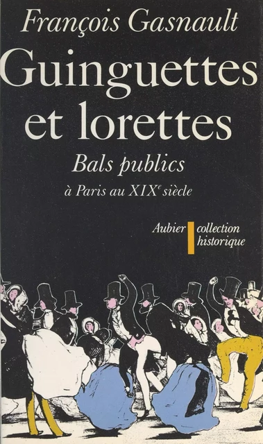 Guinguettes et lorettes - François Gasnault - Aubier (réédition numérique FeniXX)