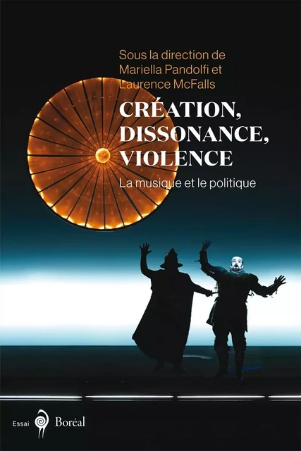 Création, dissonance, violence - Laurence McFalls, Mariella Pandolfi - Editions du Boréal