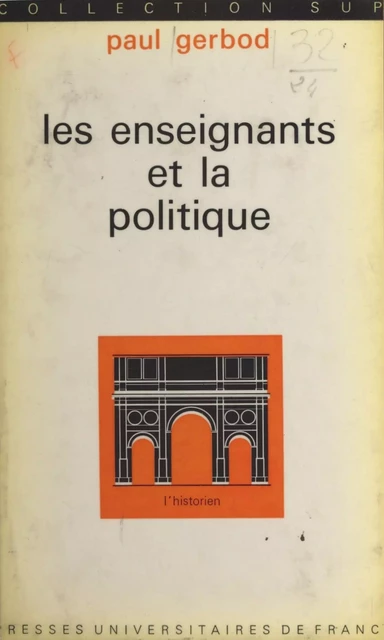 Les enseignants et la politique - Paul Gerbod - (Presses universitaires de France) réédition numérique FeniXX