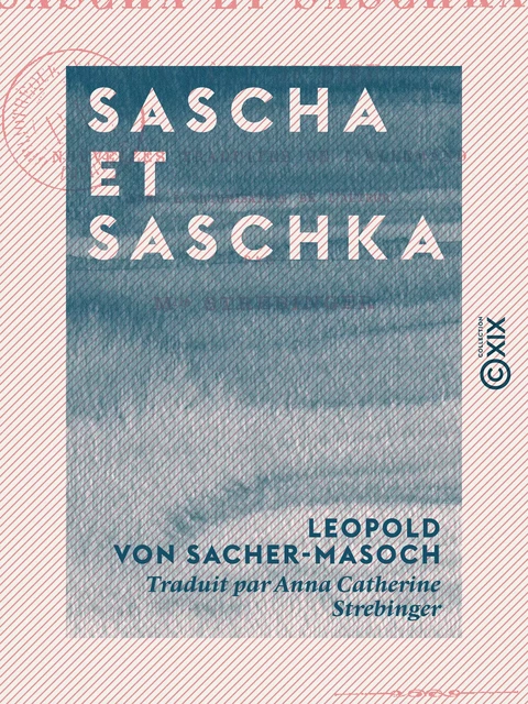 Sascha et Saschka - Leopold von Sacher-Masoch - Collection XIX