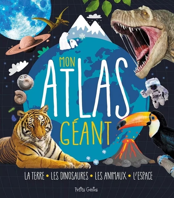 Mon atlas géant - Danielle Robichaud, Valérie Ménard, Mathieu Fortin, Marie-Ève Côté, Claire Chabot, Maud Brougère - Petits Génies