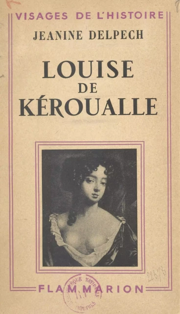 Louise de Kéroualle - Jeanine Delpech - Flammarion (réédition numérique FeniXX)