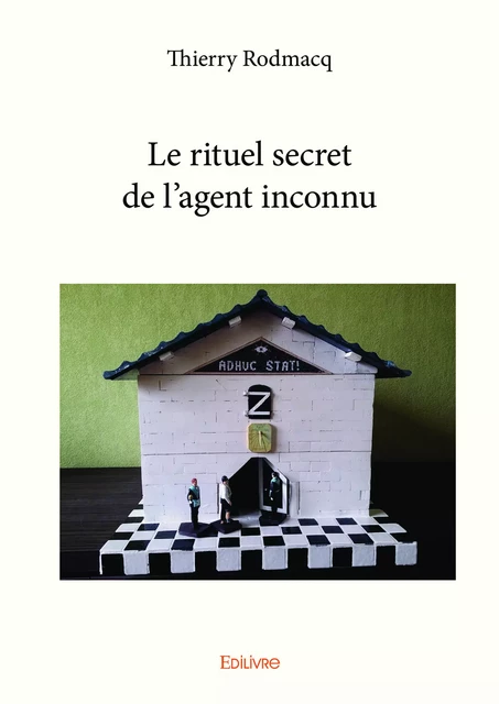 Le rituel secret de l’agent inconnu - Thierry Rodmacq - Editions Edilivre