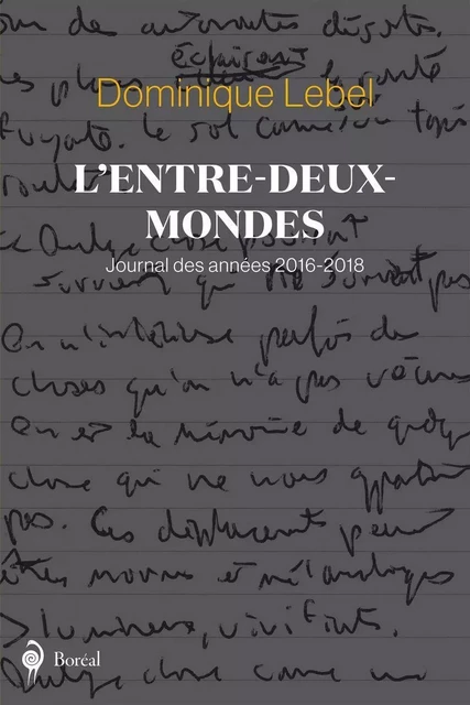 L’Entre-deux-mondes - Dominique Lebel - Editions du Boréal