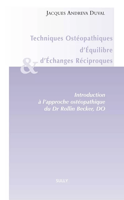 Techniques ostéopathiques d'équilibre et d'échanges réciproques - Jacques Andréva Duval - Sully