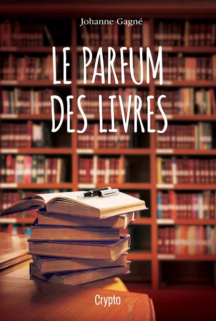 Le parfum des livres - Johanne Gagné - Bayard Canada Livres