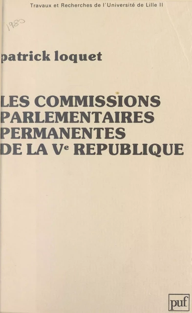 Les commissions parlementaires permanentes de la Ve République - Patrick Loquet - (Presses universitaires de France) réédition numérique FeniXX