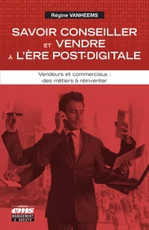 Savoir conseiller et vendre à l'ère post-digitale